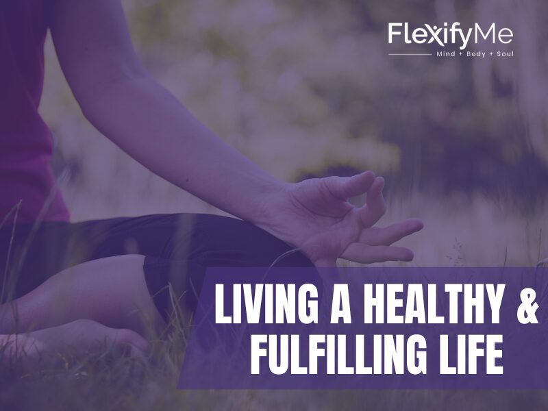 Living a Healthy & Fulfilling Life
