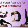 Best Yoga Asanas for Thyroid Problems