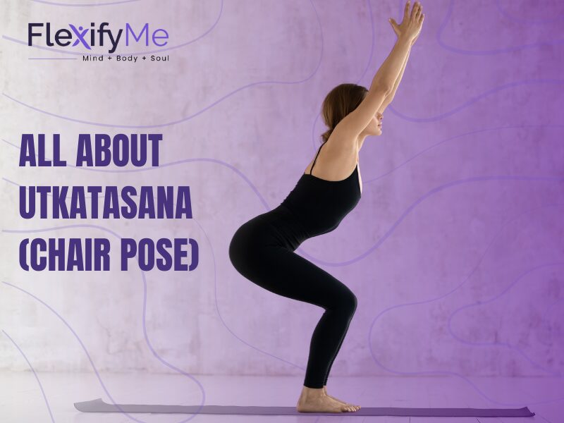 All About Utkatasana (Chair Pose)