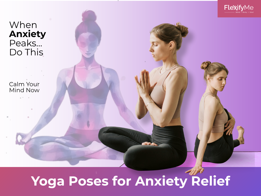 Top 5 Yoga Poses for Anxiety Relief, Calm Mind and Body