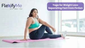 Yoga for Weight Loss: Separating Fact from Fiction