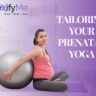 Tailoring Your Prenatal Yoga