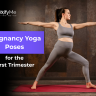 Pregnancy Yoga Poses for the First Trimester