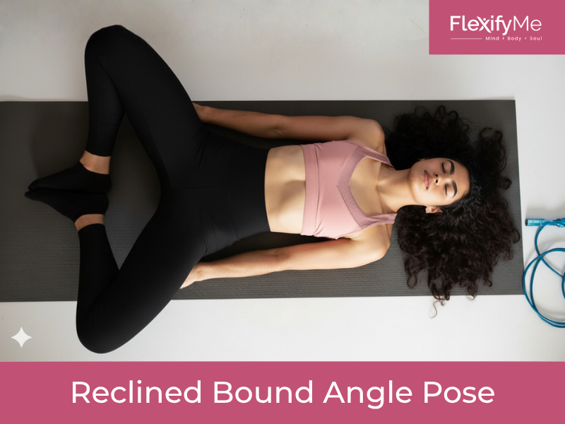 Reclined Bound Angle Pose