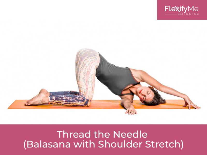 Thread the Needle (Balasana with Shoulder Stretch)