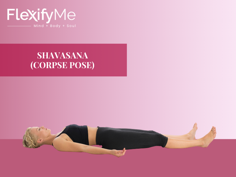 Shavasana (Corpse Pose)
