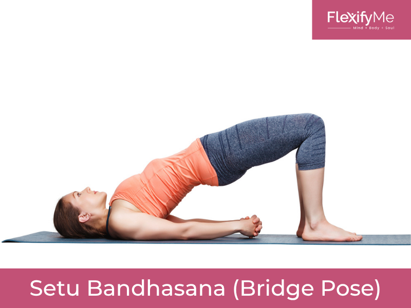 Setu Bandhasana (Bridge Pose)