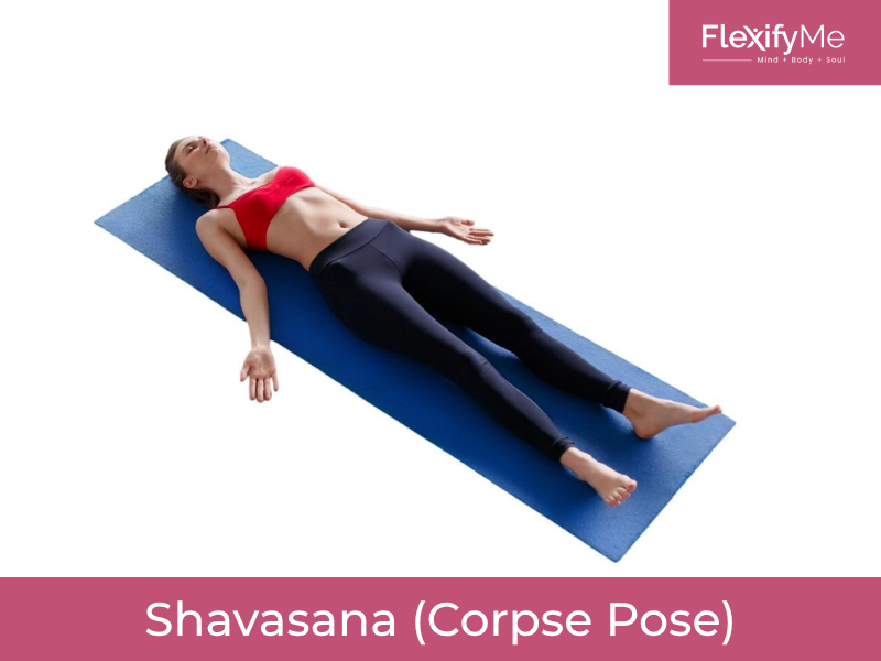 Shavasana (Corpse Pose)