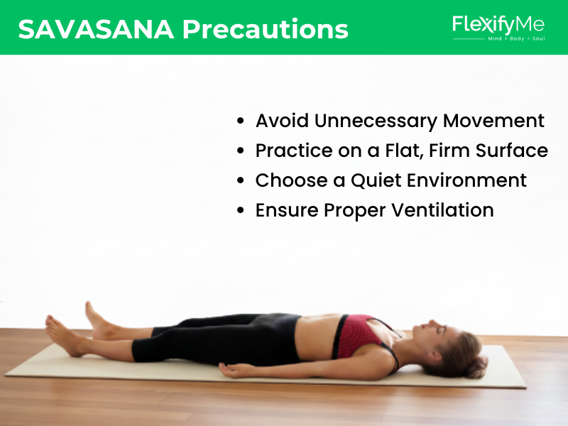 SAVASANA Precautions