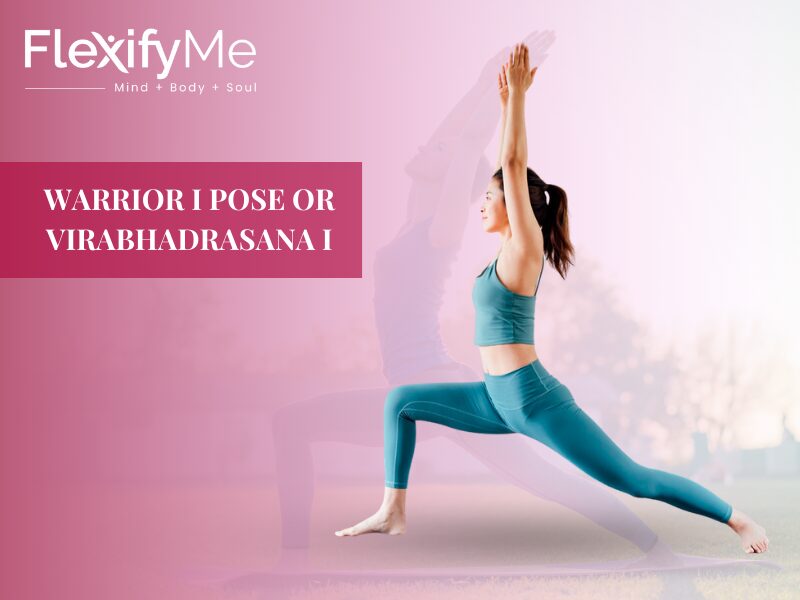Warrior I Pose or Virabhadrasana I