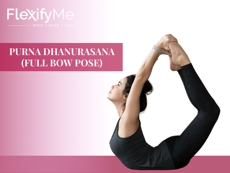 Purna Dhanurasana (Full Bow Pose)