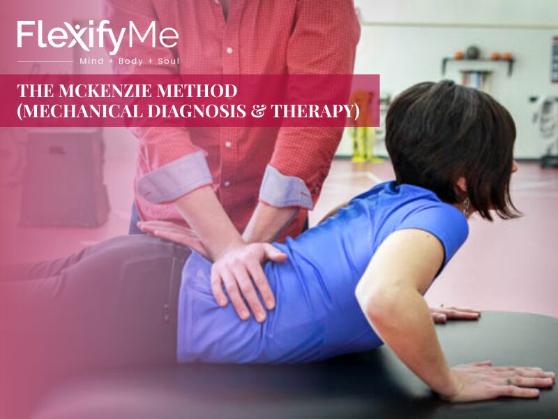 The McKenzie Method (mechanical diagnosis and therapy)