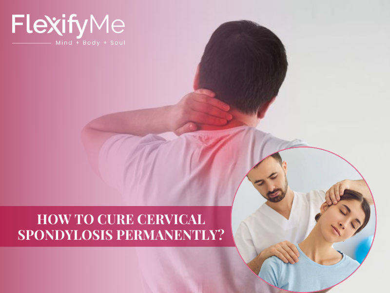 How to Cure Cervical Spondylosis Permanently