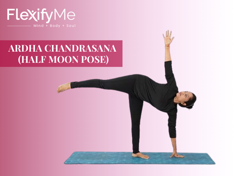 Ardha Chandrasana (Half Moon Pose)
