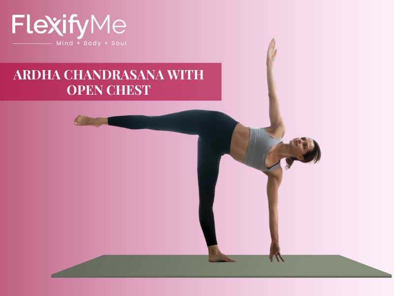 Ardha Chandrasana with Open Chest