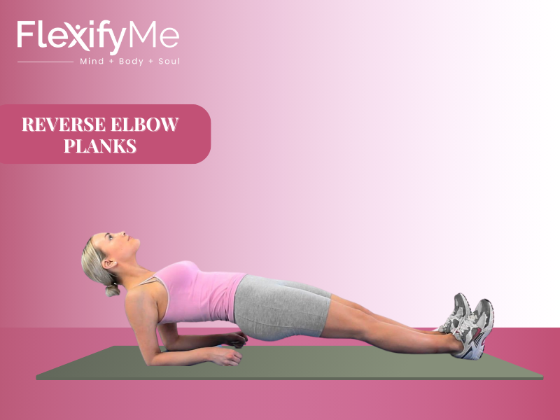 Reverse elbow planks