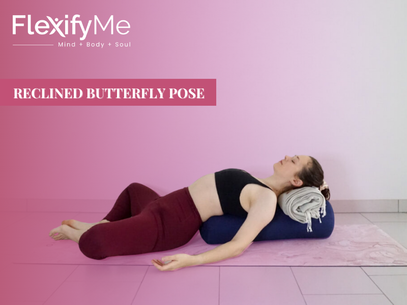 Reclined Butterfly Pose