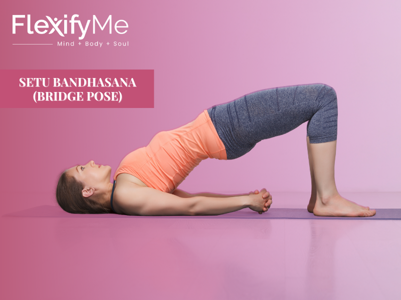 Setu Bandhasana (Bridge Pose)