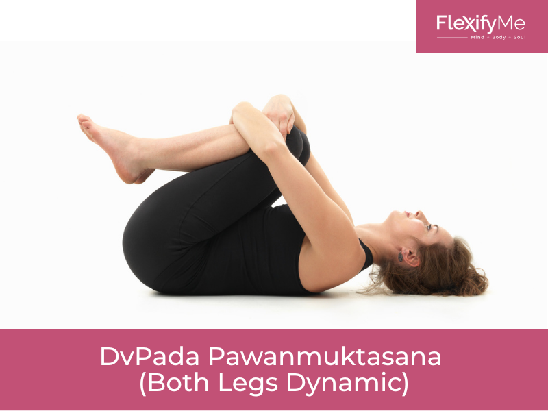 DvPada Pawanmuktasana (Both Legs Dynamic)