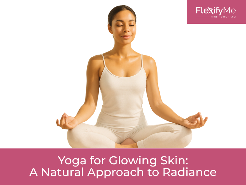 Yoga poses for Glowing Skin
