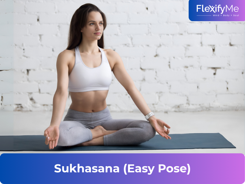Sukhasana (Easy Pose)
