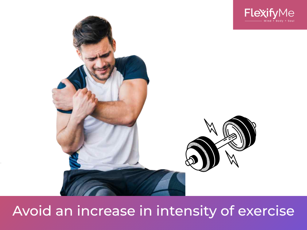 Avoid an increase in intensity of exercise