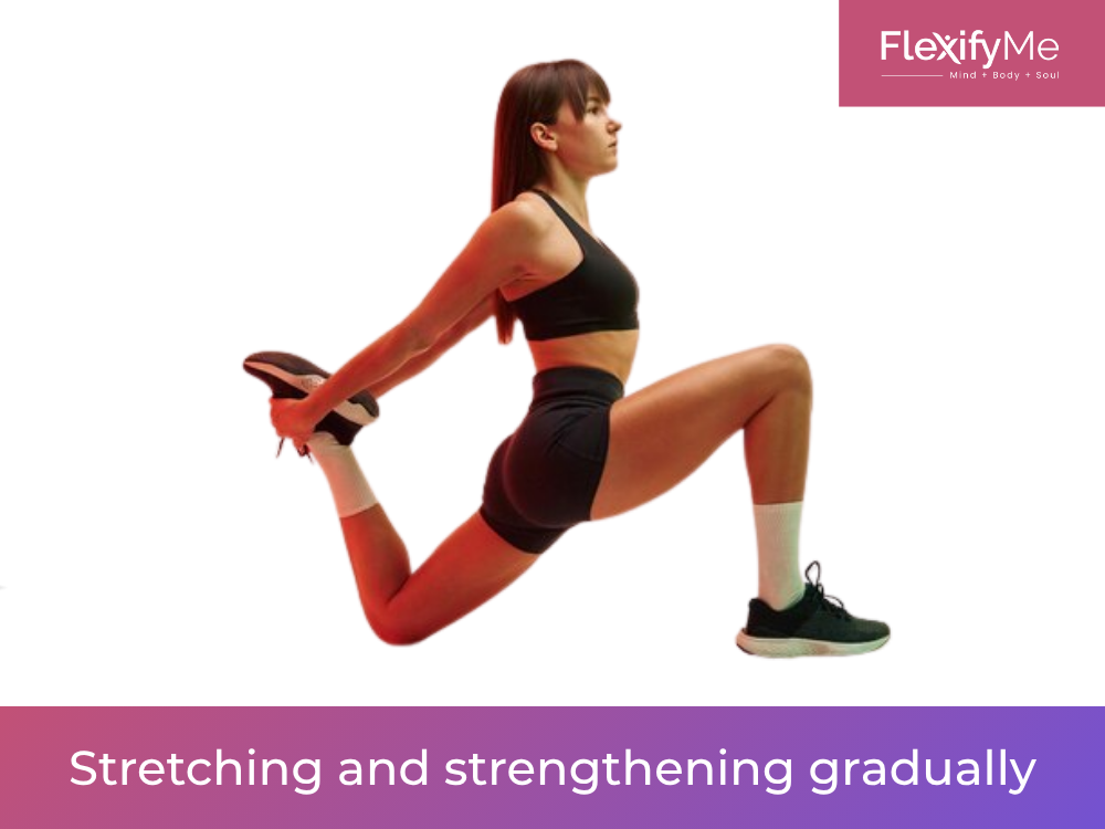 Stretching and strengthening gradually